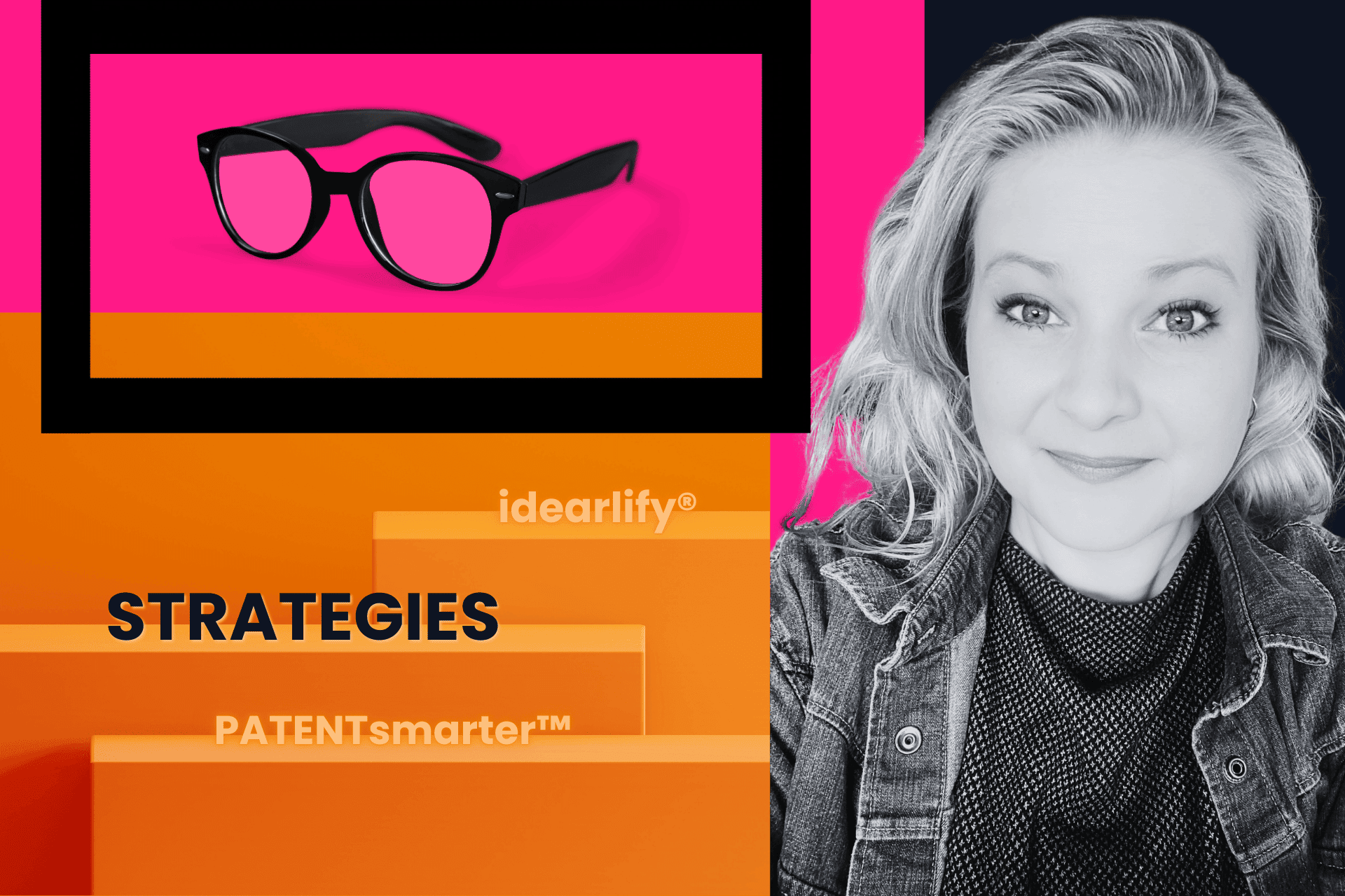 A woman with light hair stands next to an image of eyeglasses. Text reads: "idearlify® STRATEGIES PATENTsmarter™" against a vibrant pink and orange background with geometric shapes.