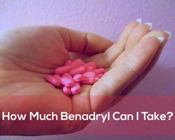 How Much Benadryl Can I Take? Get Detailed Answer Now!