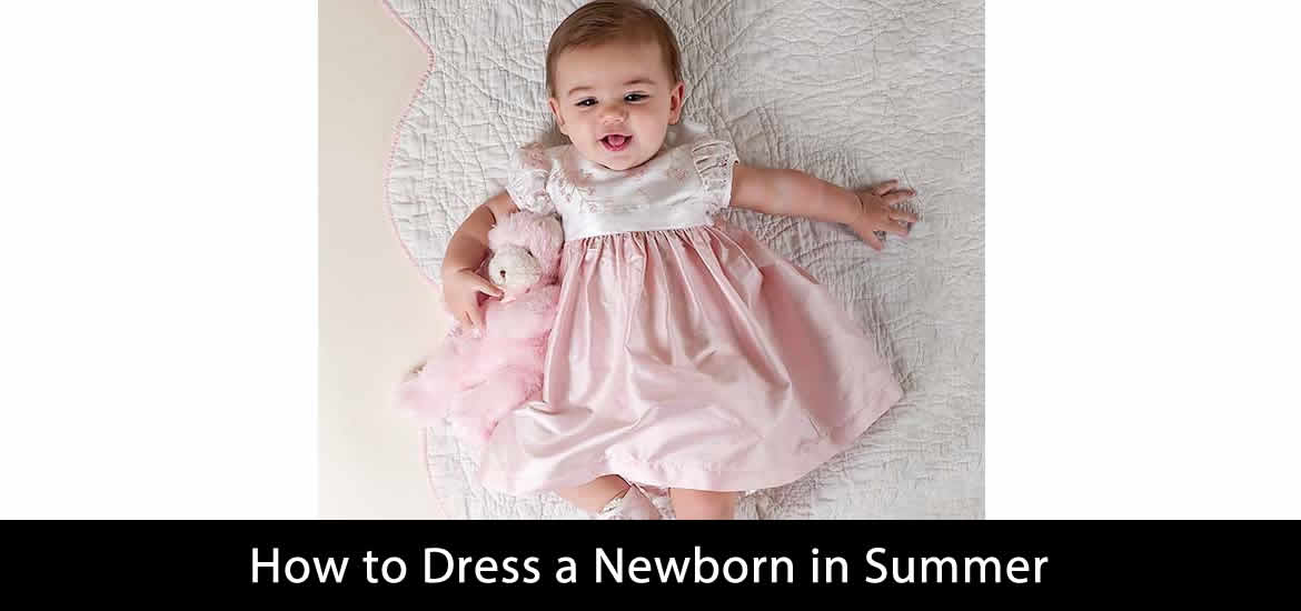 How to Dress a Newborn in Summer