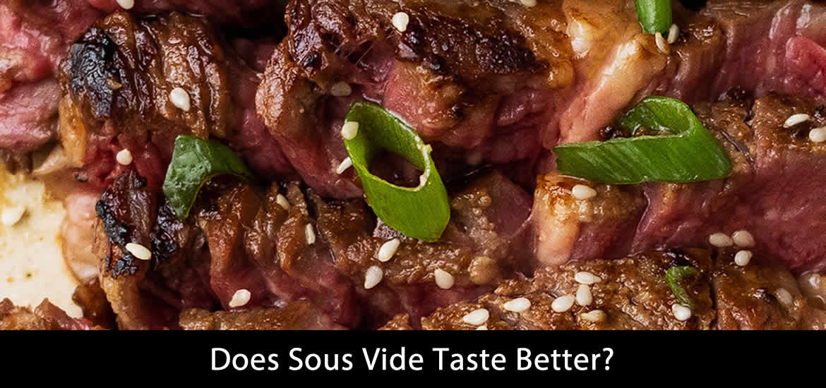 Does Sous Vide Taste Better?