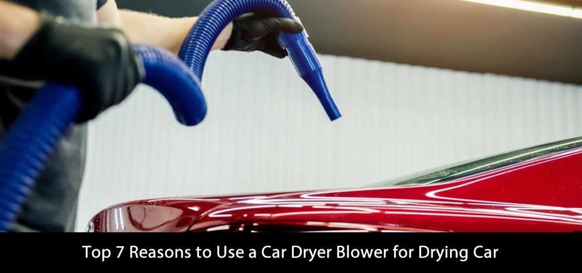 Use a Car Dryer Blower for Drying Car