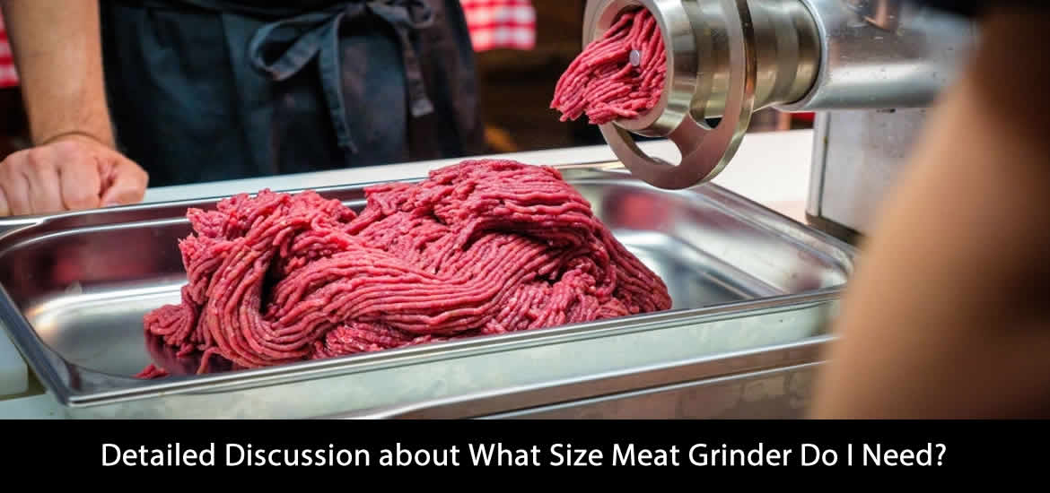 What Size Meat Grinder Do I Need