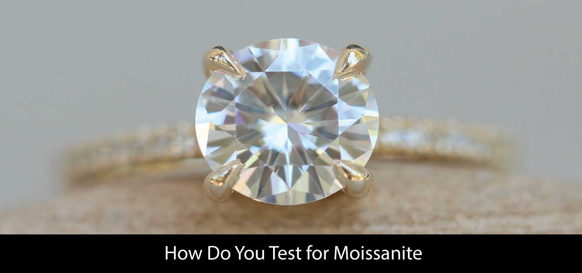 How Do You Test for Moissanite