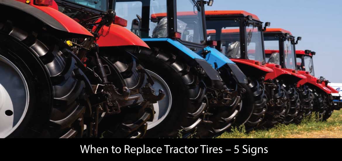 When to Replace Tractor Tires – 5 Signs
