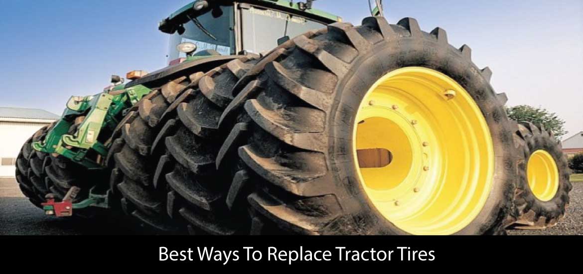 Best Ways To Replace Tractor Tires