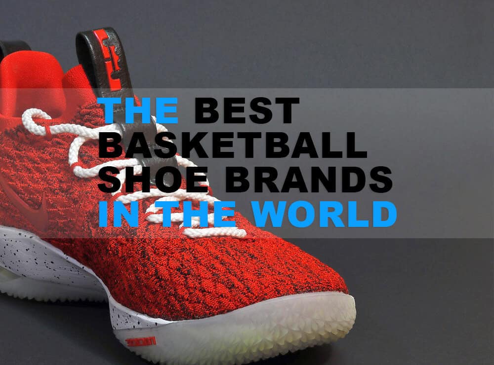 What are the Best Basketball Shoe Brands in the World?