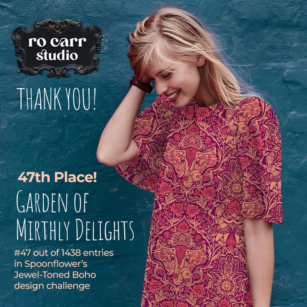 Thank you! 47th Place for Garden of Mirthly Delights out of 1438 entries in Spoonflower's Jewel Toned Boho design challenge.