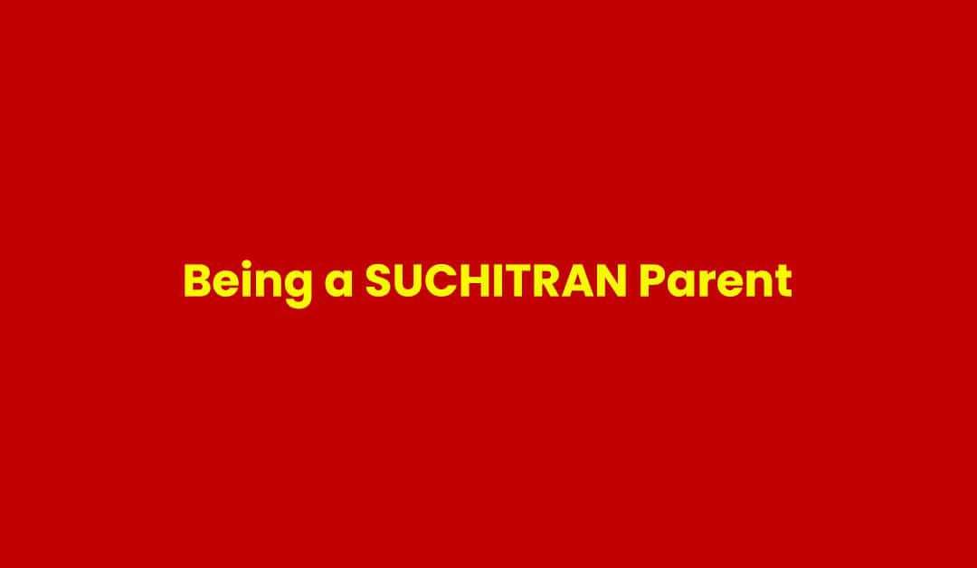 Being a SUCHITRAN Parent