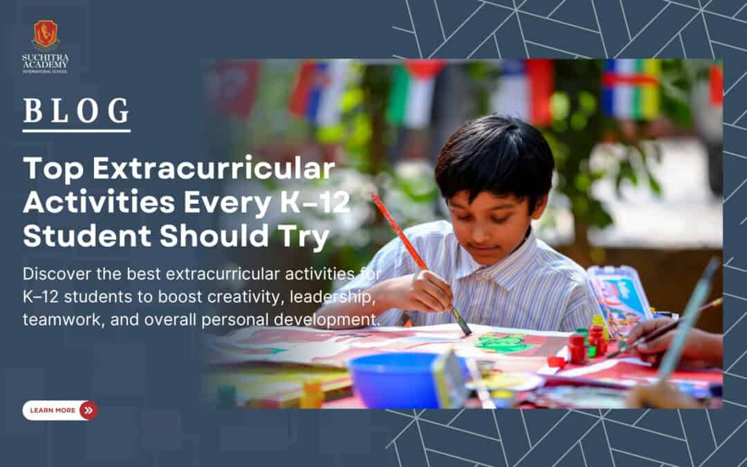 Top Extracurricular Activities Every K–12 Student Should Try