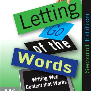 Letting Go of the Words: Writing Web Content that Works (2nd Edition) - eBook