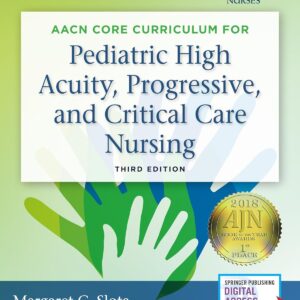 AACN Core Curriculum for Pediatric High Acuity, Progressive, and Critical Care Nursing (3rd Edition) - eBook