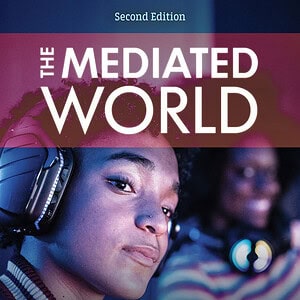 The Mediated World: A New Approach to Mass Communication and Culture (2nd Edition) - eBook