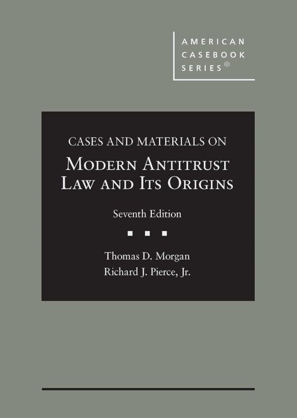 Cases and Materials on Modern Antitrust Law and Its Origin 7th edition