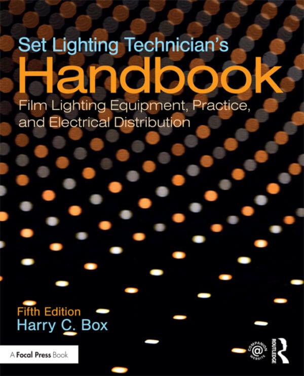 Set Lighting Technician's Handbook: Film Lighting Equipment, Practice, and Electrical Distribution (5th Edition) - eBook