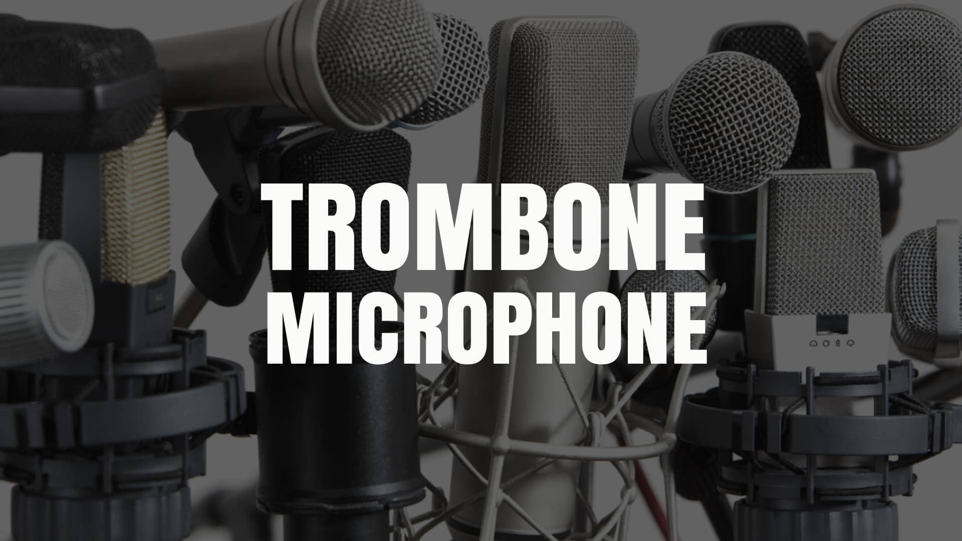 BEST trombone microphone