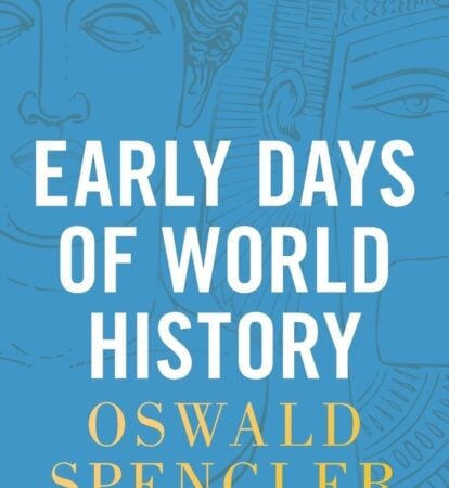 Early Days of World History : Reflections on the Past by Oswald Spengler