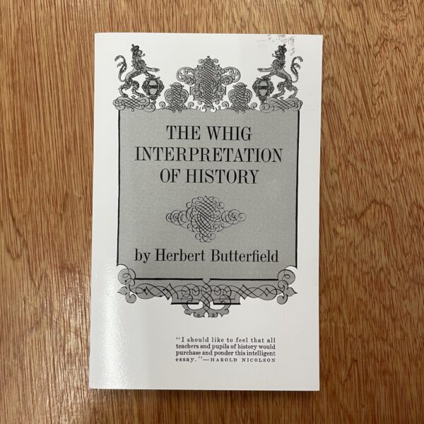 The Whig Interpretation of History by Herbert Butterfield