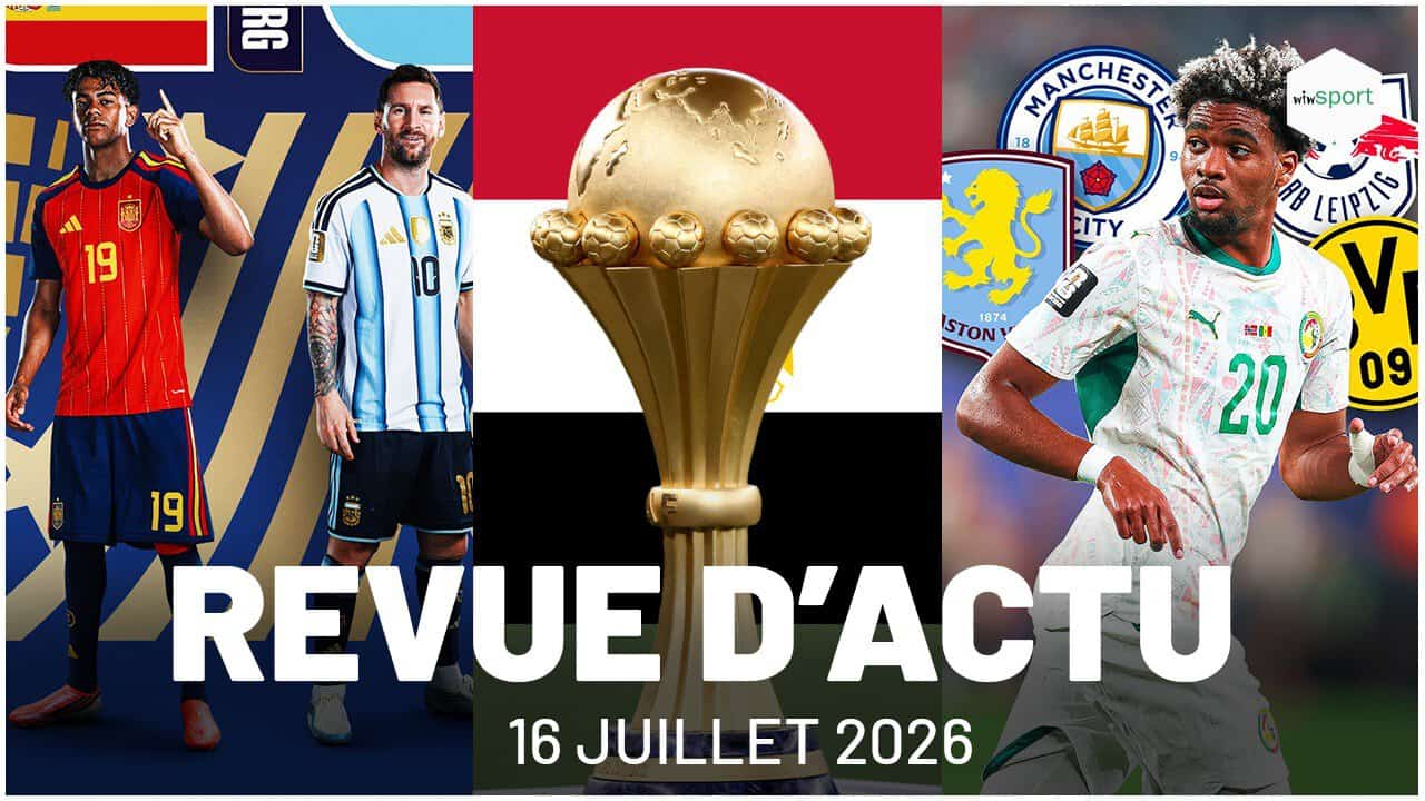 Finale CMD2026 : Ça sera Espagne v Argentine, CAN2028 : l'Égypte se dit prête, MERCATO DES LIONS - wiwsport