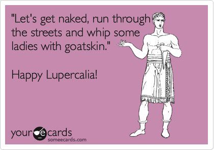 Lupercalia, funny card about runnig through steets and shipping women with bloody goat skin