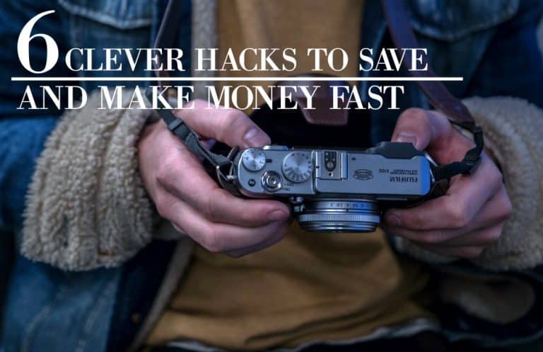 6 Clever Hacks To Save And Make Money Fast