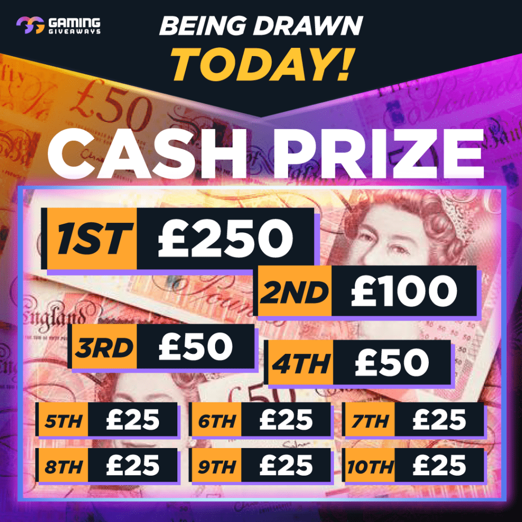 Cash Prizes £££ (10 Cash Winners)