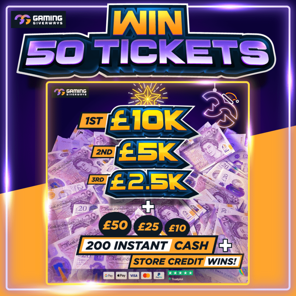 50X Tickets for our £20K+ Cash Prize Comp #2