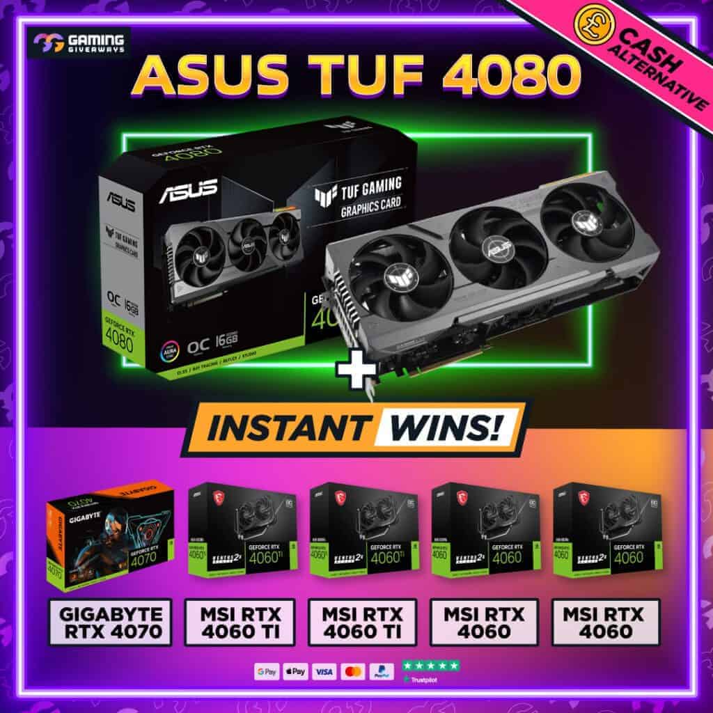 ASUS TUF 4080 GPU + 5 GPU INSTANT WINS #1