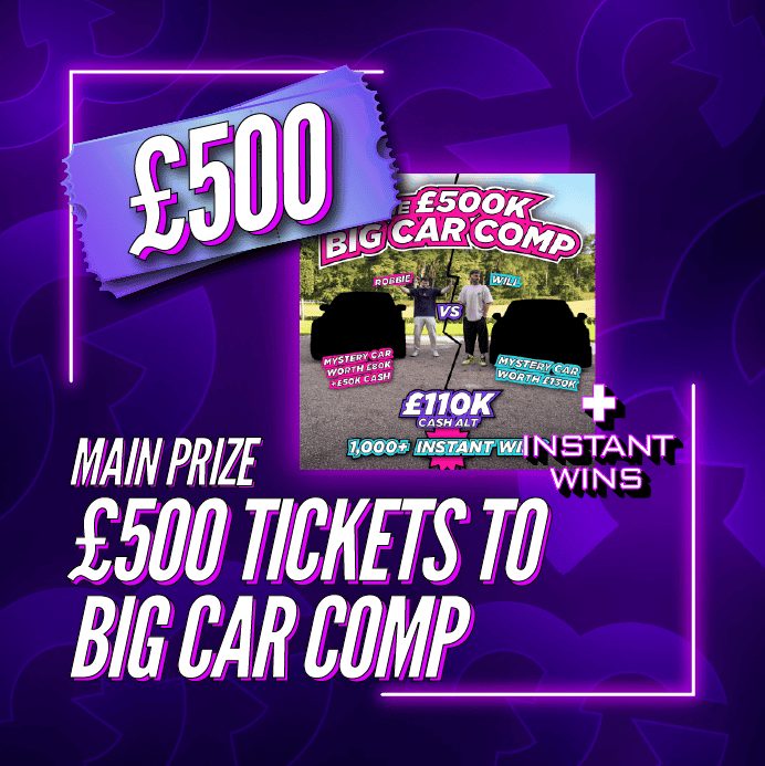 £500 Tickets To The Big Car Comp + Instant Wins #1