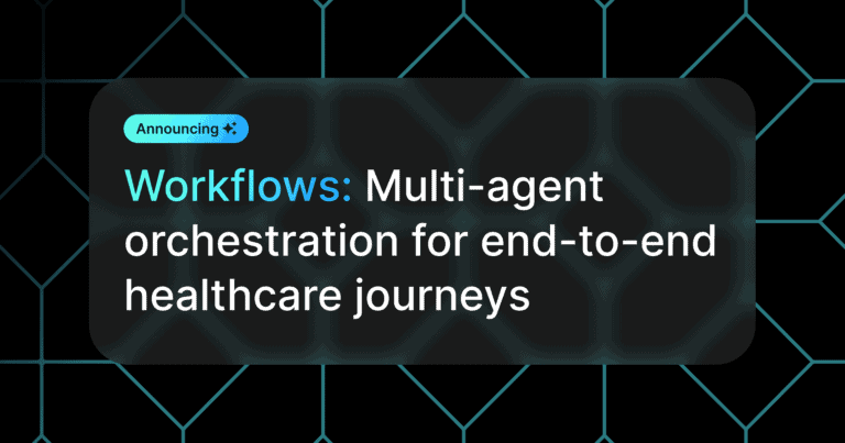 On a black background, the words: Introducing Workflows: Multi-agent orchestration for end-to-end healthcare journeys appears.