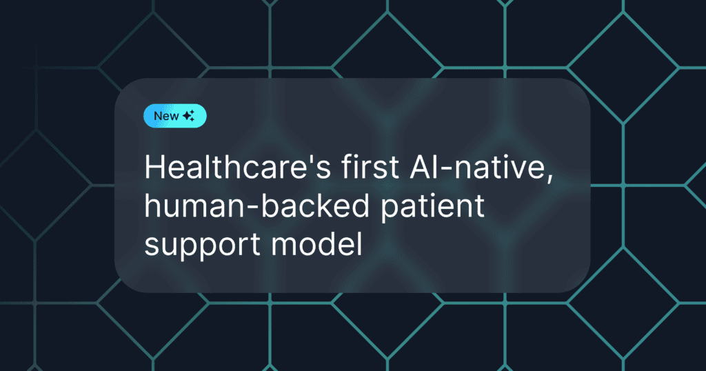 Healthcare's first AI-native, human-backed patient support model in white text on dark stylized background