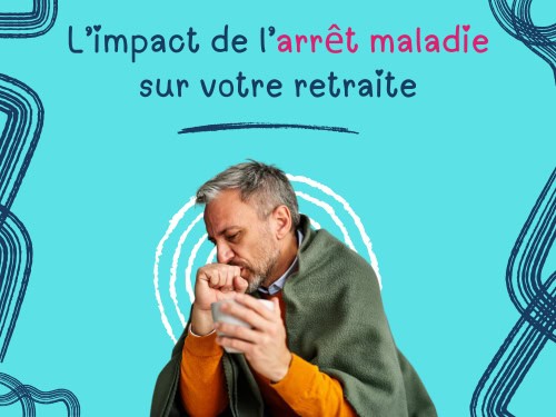 Arrêt maladie retraite
