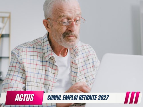 Cumul emploi-retraite 2027 : les gagnants et perdants