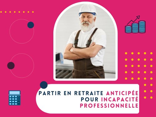 Retraite anticipée pour incapacité professionnelle