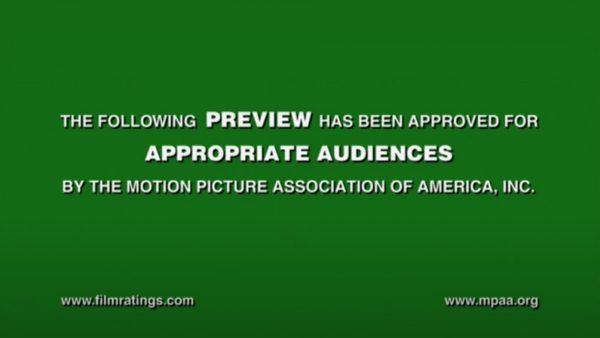 A green screen saying "the following preview has been approved for appropriate audiences by the Motion picture Association of America inc."