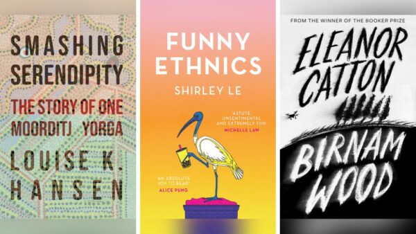 Book Covers: 'Smashing Serendipity' by Louise K. Hansen, 'Funny Ethnics' by Shirley Le, and 'Birnam Wood' by Eleanor Catton.