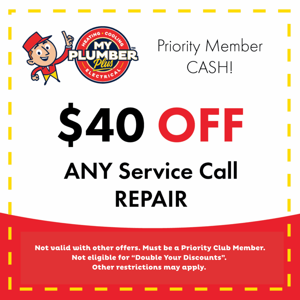 $40 off any service call repair for Priority Club Members at My Plumber Plus. Ask about our flexible finance options. Not valid with other offers. Restrictions apply.