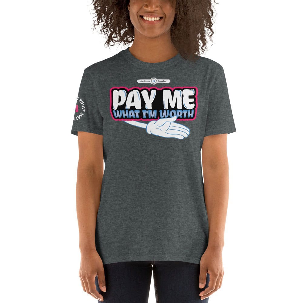 Pay Me What I’m Worth Women’s Short Sleeve T-Shirt