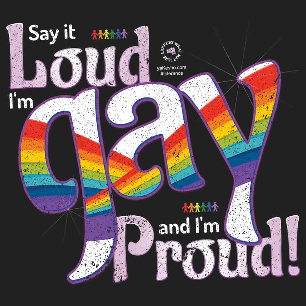 Say it Loud I'm Gay and I'm Proud Design