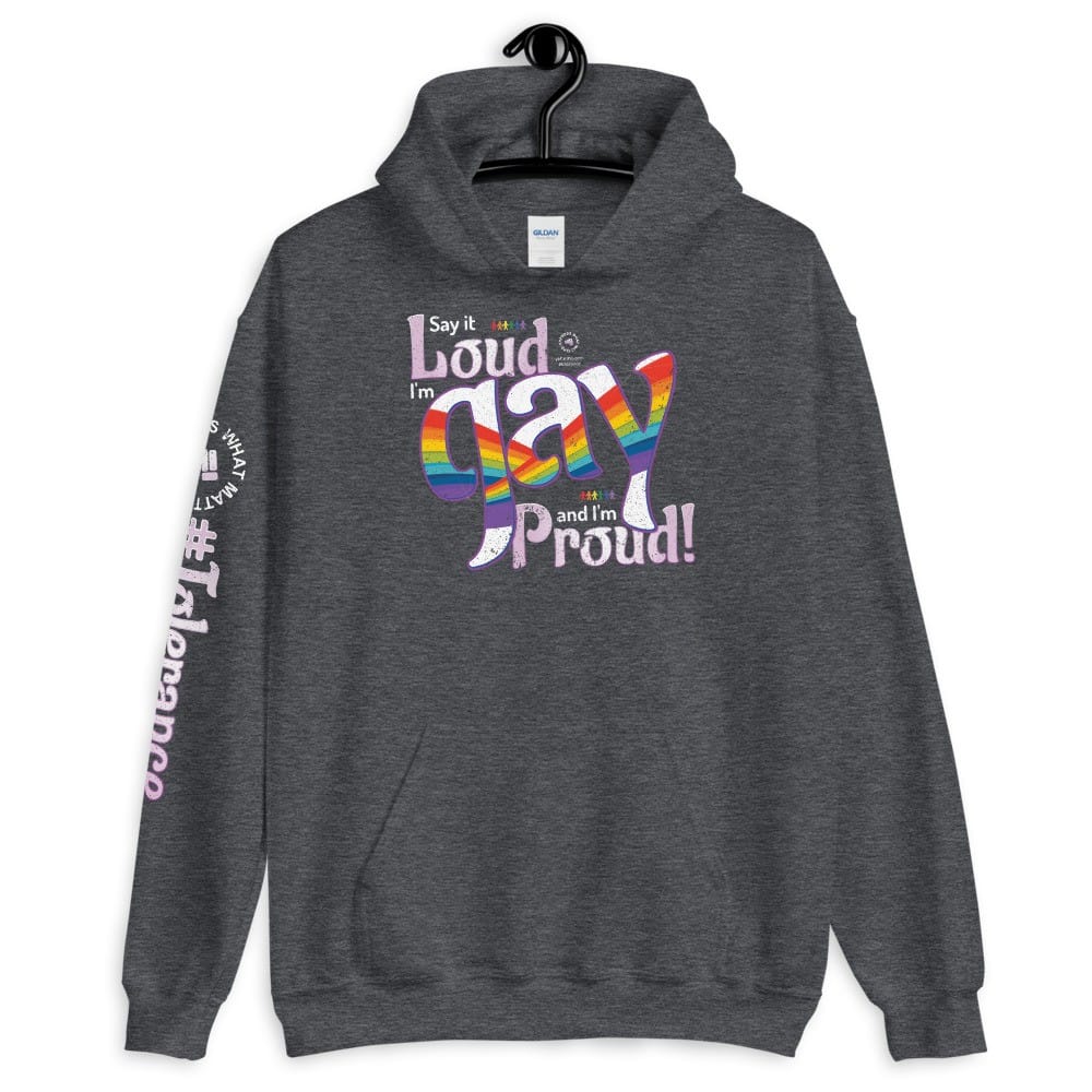 Say it Loud I'm Gay and I'm Proud Unisex Hoodie