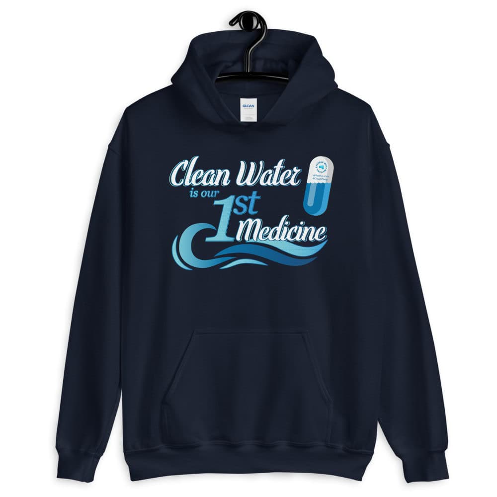 Clean Water is our First Medicine Unisex Hoodie