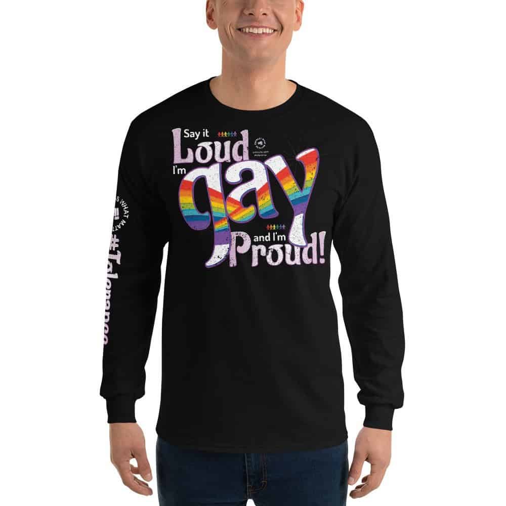Say it Loud I'm Gay and I'm Proud long sleeve tee