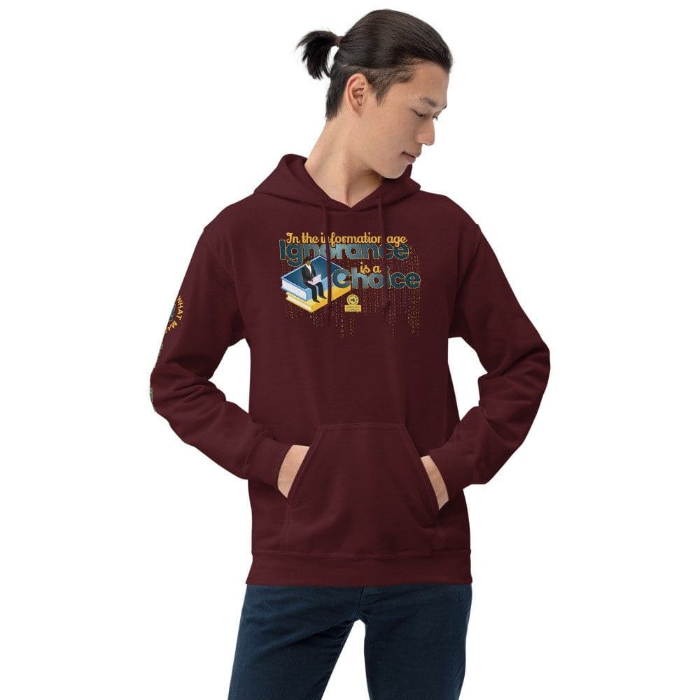 In the Information Age Ignorance is a Choice Unisex Hoodie