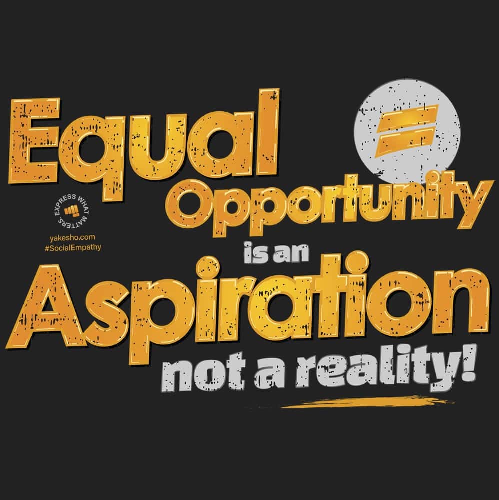 Equal Opportunity Is An Aspiration Design