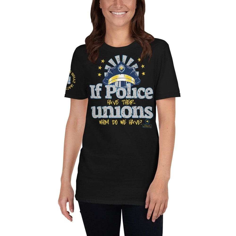If the Police have their Unions Unisex Short Sleeve T-Shirt