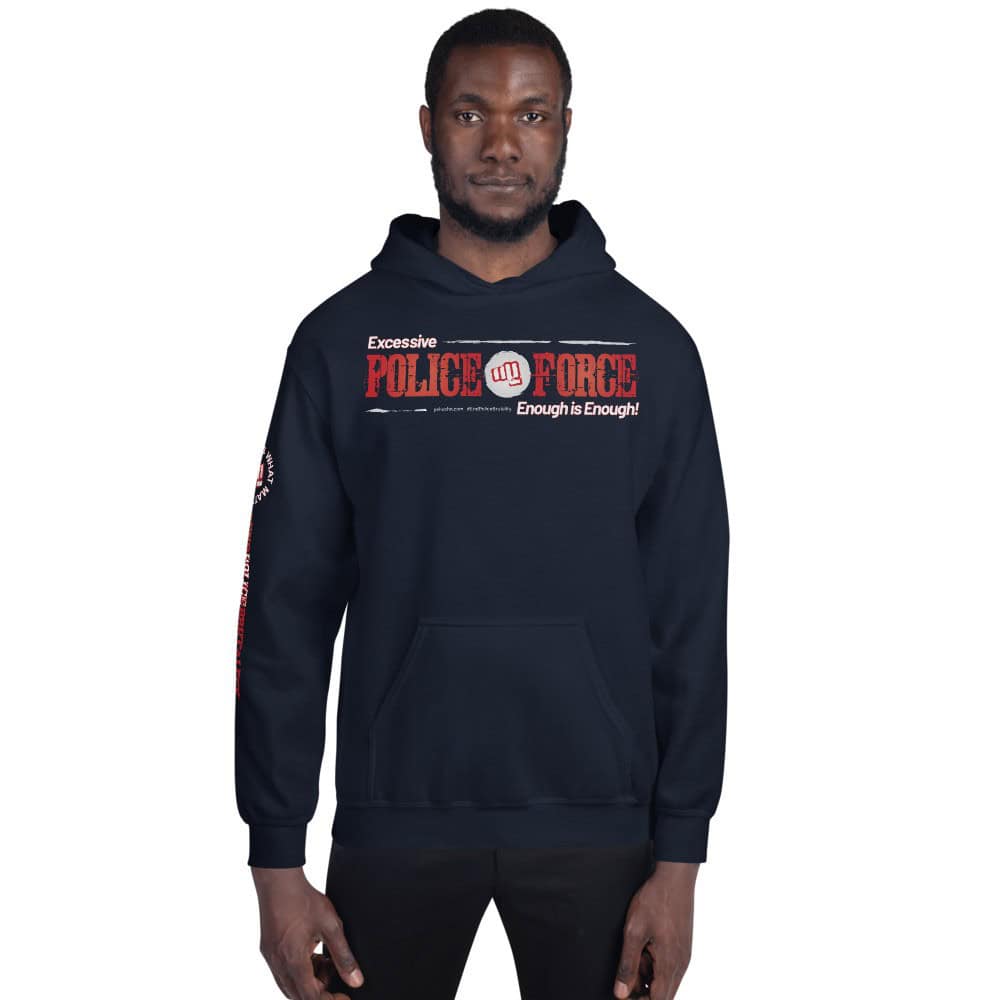 Excessive Police Force Enough is Enough! Unisex Hoodie