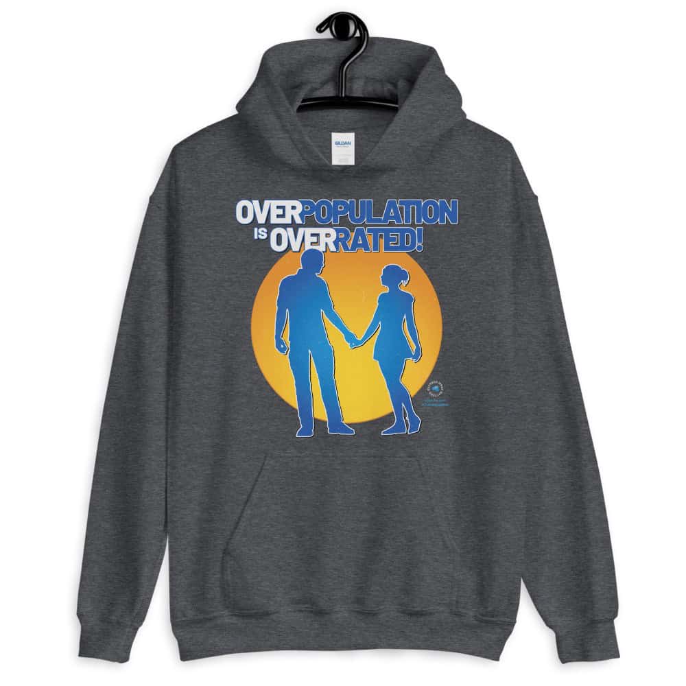 Overpopulation Is Overrated! Unisex Hoodie