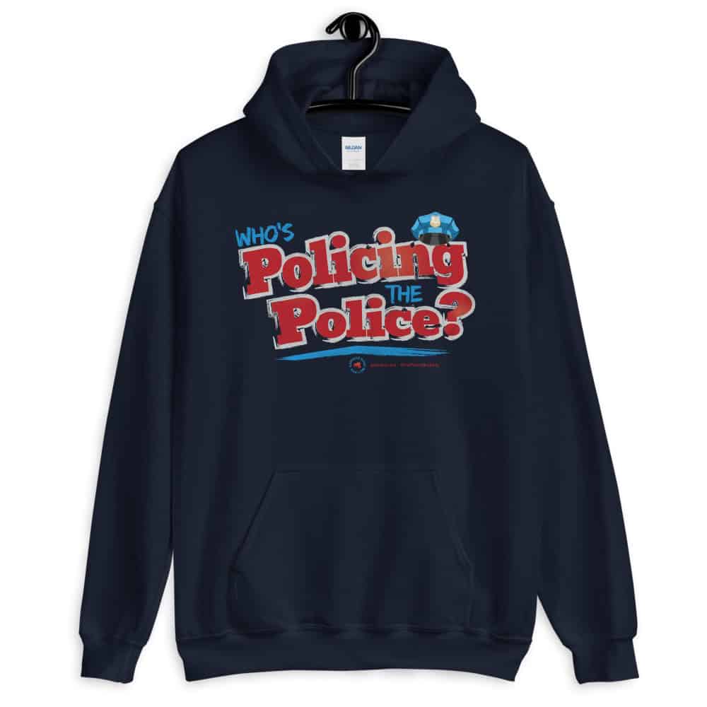 Who's Policing the Police Unisex Hoodie