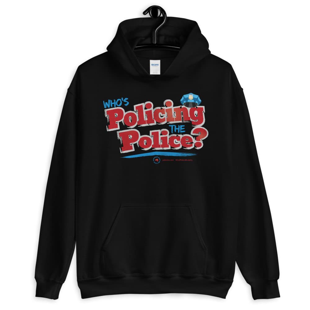 Who's Policing the Police Unisex Hoodie