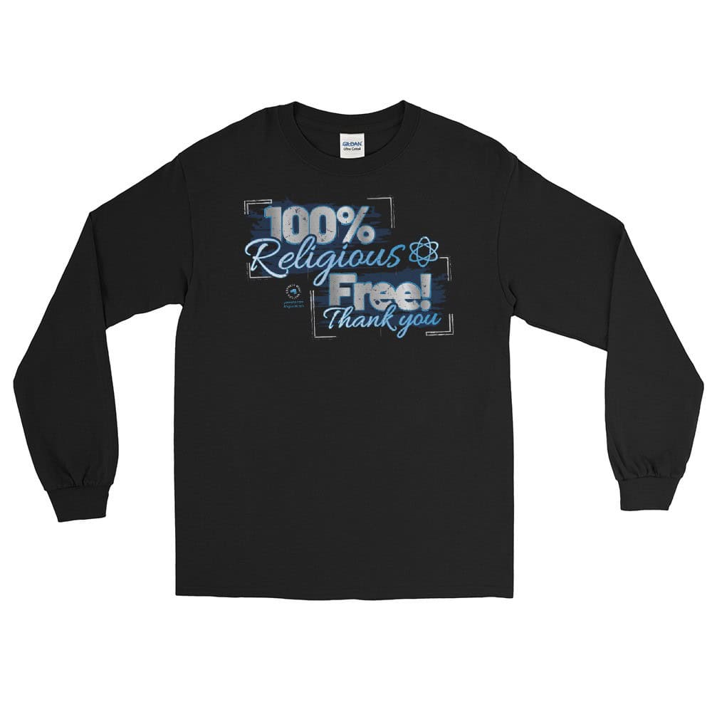 100% Religious Free Unisex Long Sleeve T-Shirt