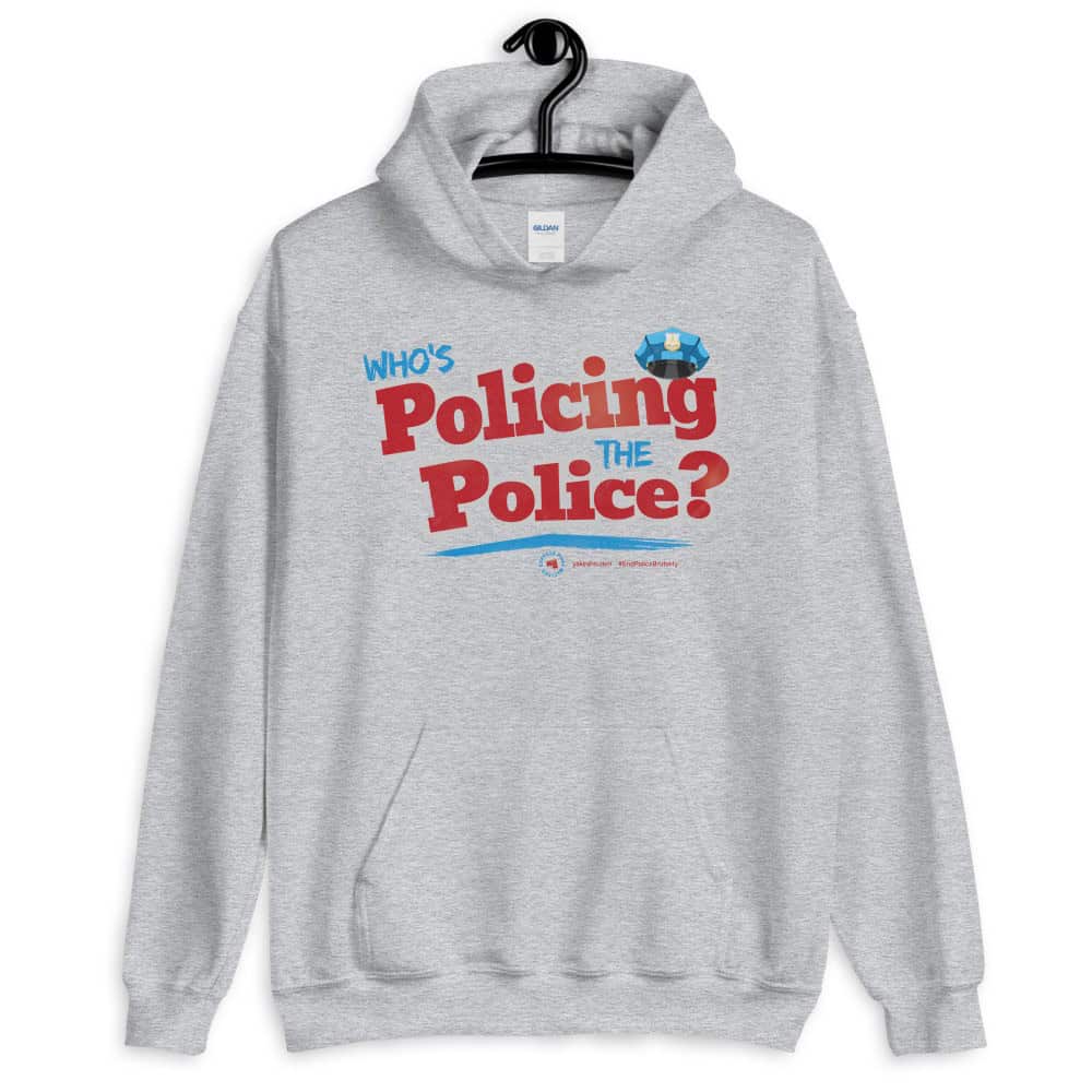 Who's Policing the Police Unisex Hoodie